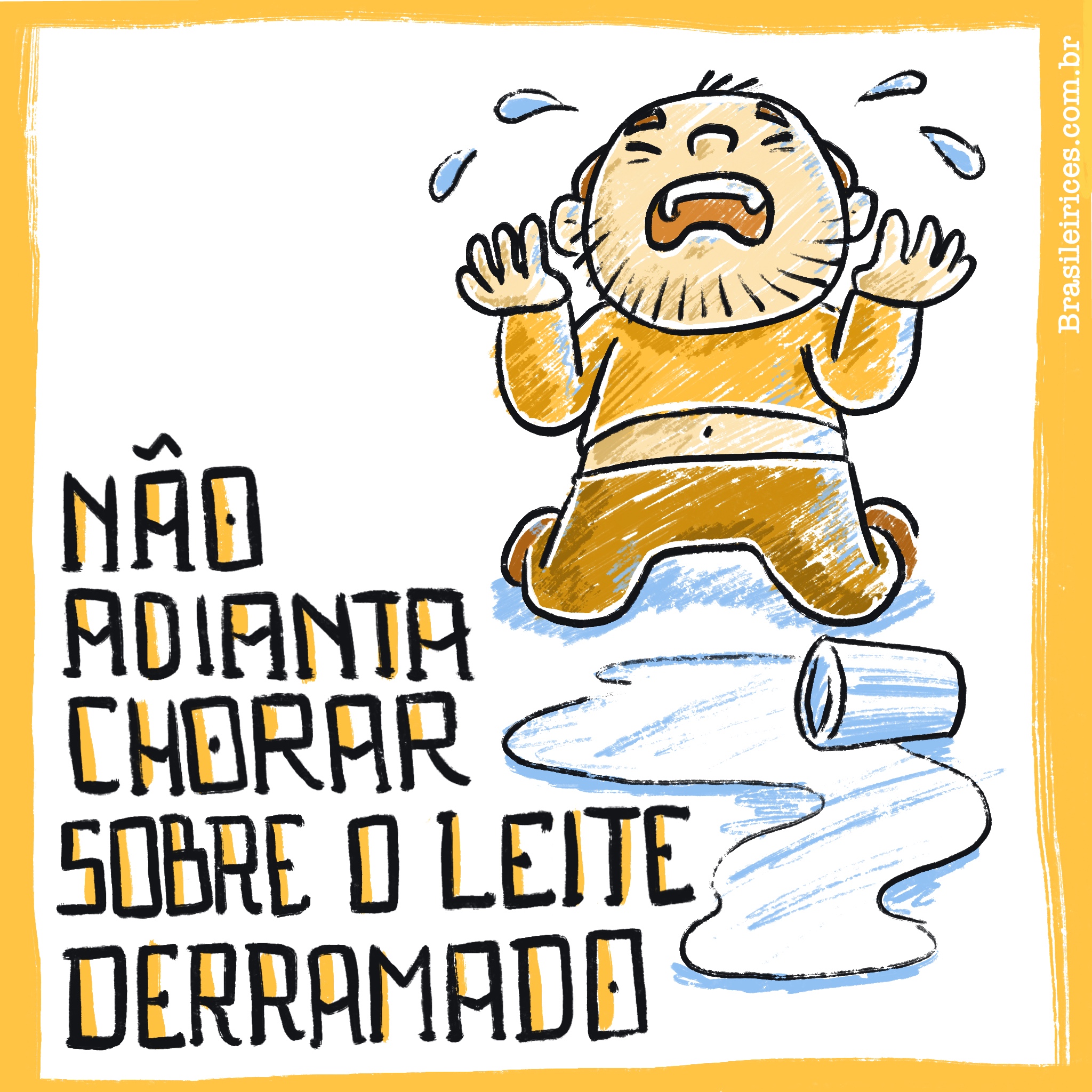 Não adianta chorar sobre o leite derramado